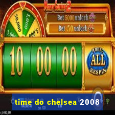 time do chelsea 2008